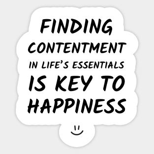 Finding contentment in life's essentials is the key to happiness Sticker